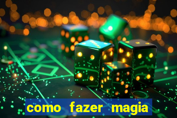 como fazer magia de fogo na vida real